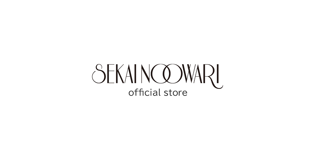 SEKAI NO OWARI official store SEKAI NO OWARI official store